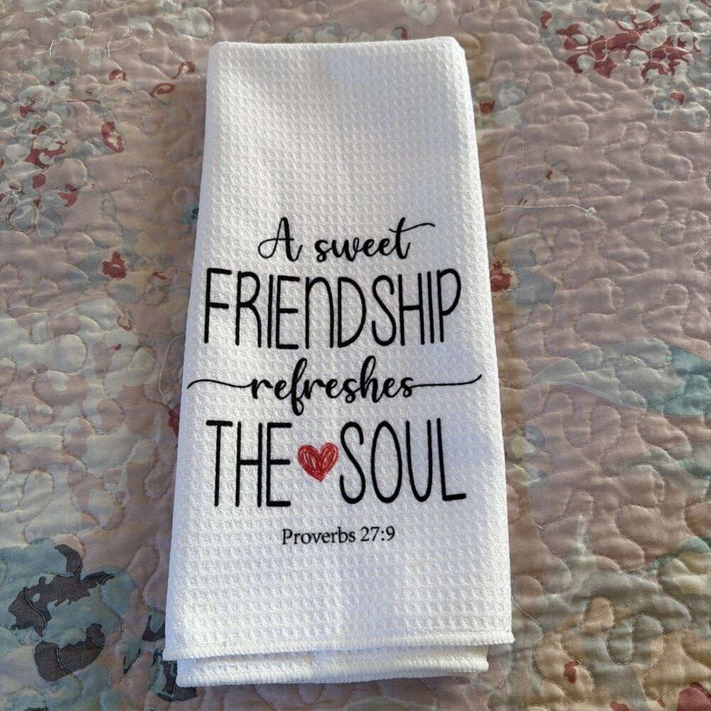 Christian Kitchen Towels, A Sweet Friendship Refreshes The Soul Bible Verse